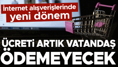 İnternet alışverişleri için kargo ücreti kararı Yeni dönem başlıyor