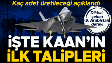 Kaç adet KAAN üretileceği açıklandı Dikkat çeken S. Arabistan detayı