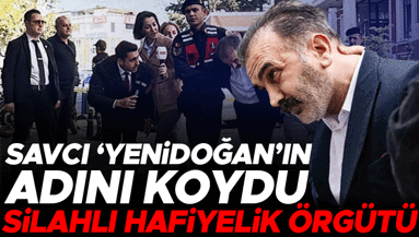 Savcı ‘yenidoğan’ın adını koydu: Silahlı Hafiyelik Örgütü
