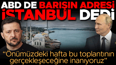 Beyaz Saraydan İstanbul müzakerelerine ilişkin açıklama