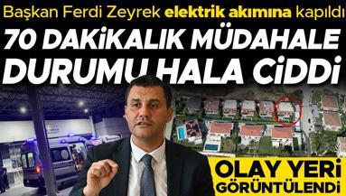 Manisa Büyükşehir Belediye Başkanı Ferdi Zeyrek elektrik akımına kapıldı