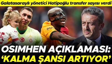 Galatasarayda İbrahim Hatipoğlundan Victor Osimhen açıklaması: Kalma şansı artıyor