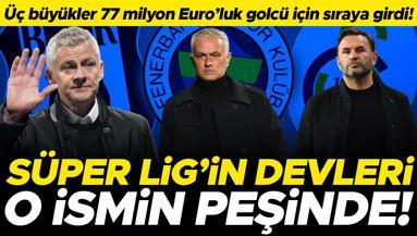 Üç büyükler 77 milyon Euroluk golcü için sıraya girdi Süper Ligin devleri o ismi peşinde...