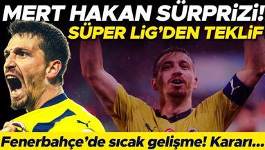 Fenerbahçede Mert Hakan Yandaş gelişmesi Süper Ligden resmi teklif