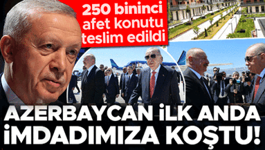 Cumhurbaşkanı Erdoğan: Asrın felaketinde yardıma ilk koşanlardan biri can Azerbaycandı