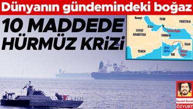 Dünyanın gündemindeki boğaz... 10 maddede Hürmüz krizi