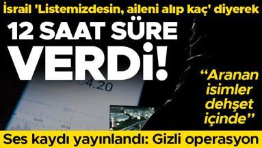 Ses kaydı ortaya çıktı:  Listemizdesin, 12 saat içinde ailenle beraber terk et İsrailin perde arkasındaki yıldırma kampanyası