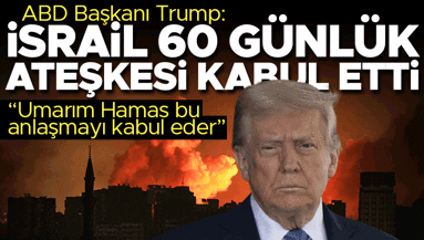 Son dakika... Trump: İsrail ateşkesi kabul etti