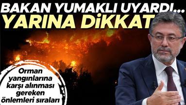 Tarım ve Orman Bakanı Yumaklıdan orman yangınlarına karşı uyarı