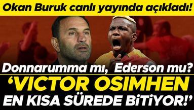 Okan Buruktan transfer açıklaması: Osimhen en kısa sürede bitiyor