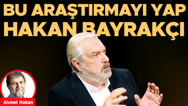 Bu araştırmayı yap Hakan Bayrakçı