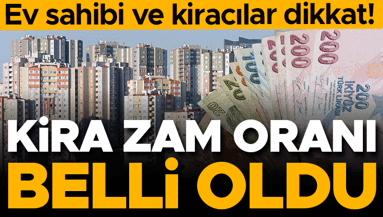 Son dakika haberi... Ev ve iş yeri kira zamları belli oldu