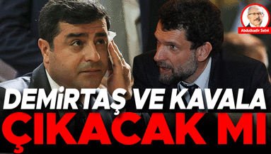 Demirtaş ve Kavala çıkacak mı