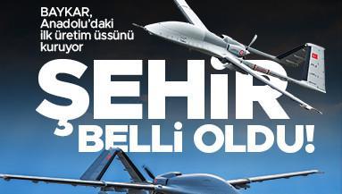 BAYKAR, Anadolu’daki ilk üretim üssünü kuruyor Şehir belli oldu
