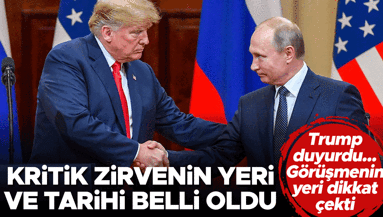 Son dakika... Trump ve Putin 15 Ağustosta buluşacak