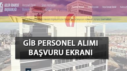 GİB PERSONEL ALIMI BAŞVURU EKRANI ERİŞİME AÇILDI sinav.gib.gov.tr Gelir İdaresi Başkanlığı 2 bin personel alımı başvuruları nasıl yapılır, şartları neler