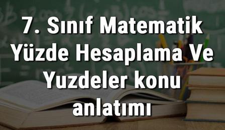 7. Sınıf Matematik Yüzde Hesaplama Ve Yüzdeler konu anlatımı