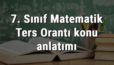 7. Sınıf Matematik Ters Orantı konu anlatımı