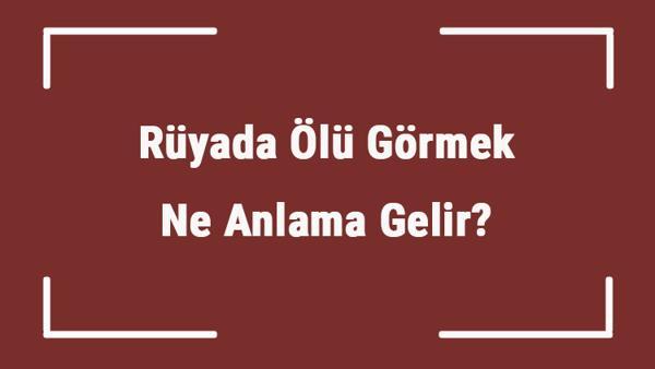 Rüyada ölünün Dirilmesi Ve Onunla Konuşmak Rüyada ölünün Dirilmesi Ve Onunla Konuşmak