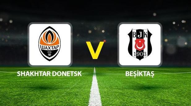 Shakhtar Donetsk - Beşiktaş maçı saat kaçta, hangi kanalda