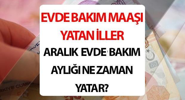 EVDE BAKIM MAAŞ ZAMMI VE YATAN İLLER LİSTESİ 16 ARALIK 2024 SORGULAMA  | Aralık ayı evde bakım maaşı yattı mı Bakan Göktaş açıkladı 2025 evde bakım maaşı ne kadar olacak