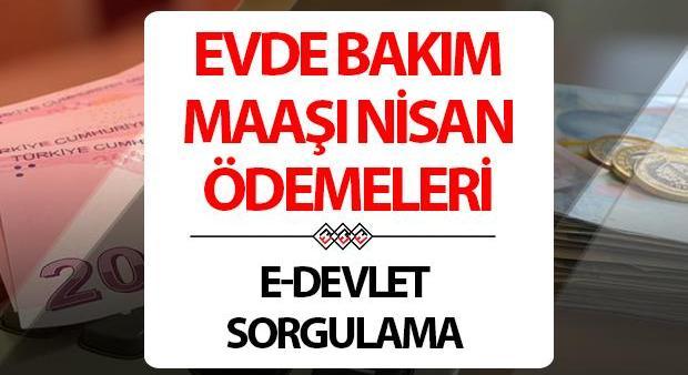 EVDE BAKIM MAAŞI YATAN İLLER LİSTESİ 15 NİSAN || Son dakika: Ödemeler başladı Evde Bakım Maaşları yattı mı İşte e- Devlet sorgulama ekranı