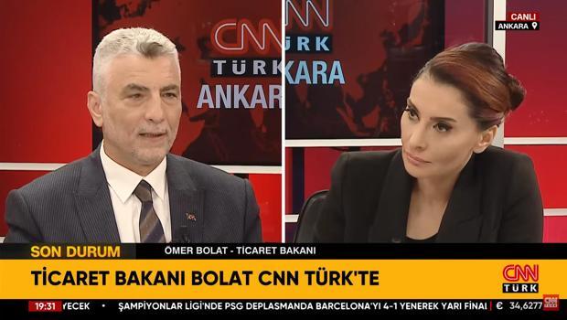 Son dakika haberi: Ticaret Bakanı Bolat, CNN TÜRK'te konuşuyor
