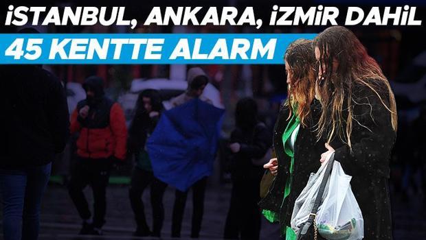 İstanbul, Ankara, İzmir dahil 45 kentte alarm: Meteoroloji'den yeni hava durumu raporu