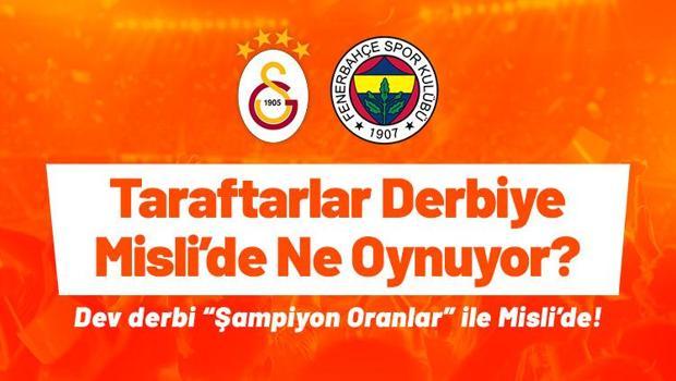 Taraftarlar Galatasaray-Fenerbahçe derbisine Misli'de ne oynuyor? Dev derbi “Şampiyon Oranlar” ile Misli’de...