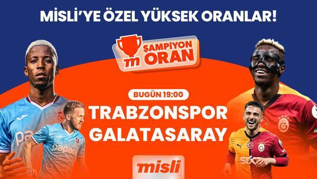 Lider Galatasaray şampiyonluk yolunda Trabzon deplasmanında, kritik maçın heyecanı Şampiyon Oranlar ile Misli’de!