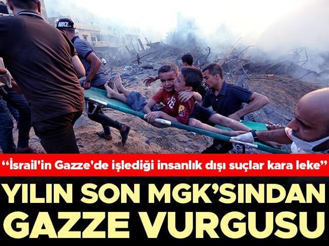 Son dakika Yılın son MGKsından Gazze vurgusu: İsrailin Gazzede işlediği insanlık dışı suçlar kara leke