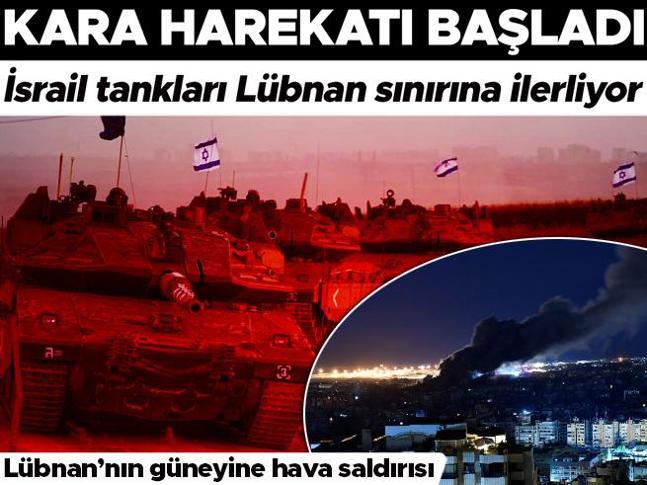 Son dakika... Kara harekatı başladı İsrail tankları Lübnan sınırına ilerliyor