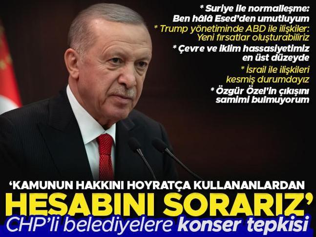 Cumhurbaşkanı Erdoğandan CHPli belediyelere konser tepkisi: Kamunun hakkını hoyratça kullananlardan hesabını sorarız