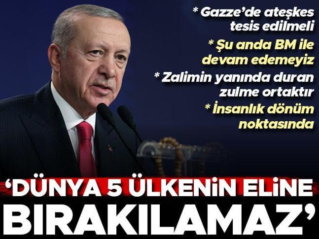 Cumhurbaşkanı Erdoğan: Dünya 5 ülkenin eline bırakılamaz