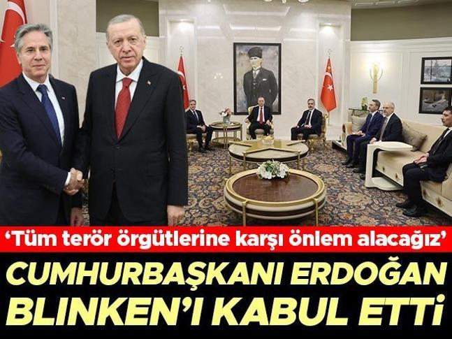 Cumhurbaşkanı Erdoğan, ABD Dışişleri Bakanı Blinkenı kabul etti