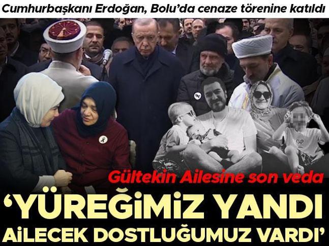 Cumhurbaşkanı Erdoğan Boluda... Gültekin ailesinin cenazesine katılıyor