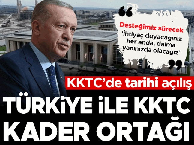 KKTC Cumhuriyet Yerleşkesi açıldı... Cumhurbaşkanı Erdoğan: Türkiye ile KKTC kader ortağı