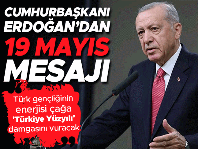 Cumhurbaşkanı Erdoğandan 19 Mayıs mesajı