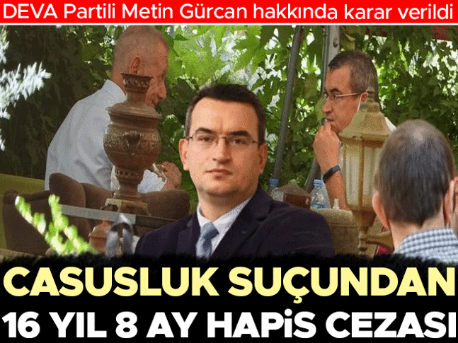 Son dakika... Metin Gürcana 16 yıl 8 ay hapis cezası