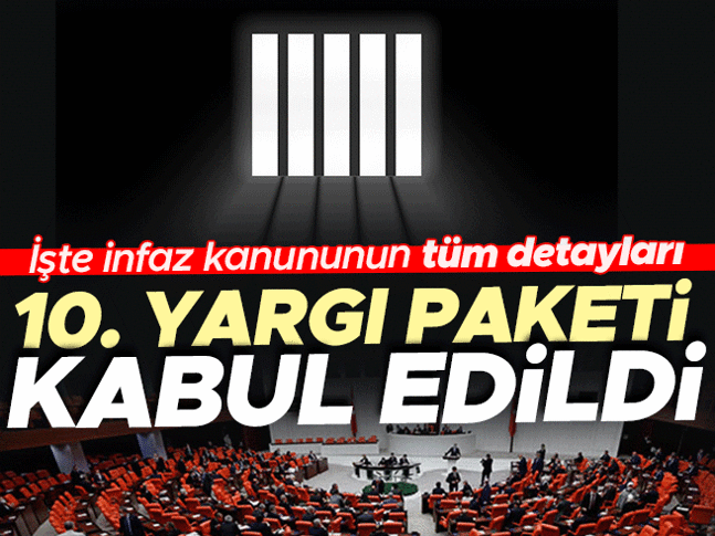 İnfaz yasası olarak bilenen 10. Yargı Paketi TBMM Genel Kurulunda kabul edildi