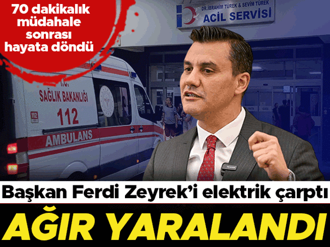 Manisa Büyükşehir Belediye Başkanı Ferdi Zeyrek elektrik çarpması sonucu ağır yaralandı