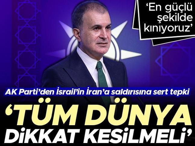 İsrailin İran’a saldırısı... AK Parti Sözcüsü Ömer Çelikten sert tepki: İsrail vahşi ve barbar saldırılarına bir yenisini ekledi