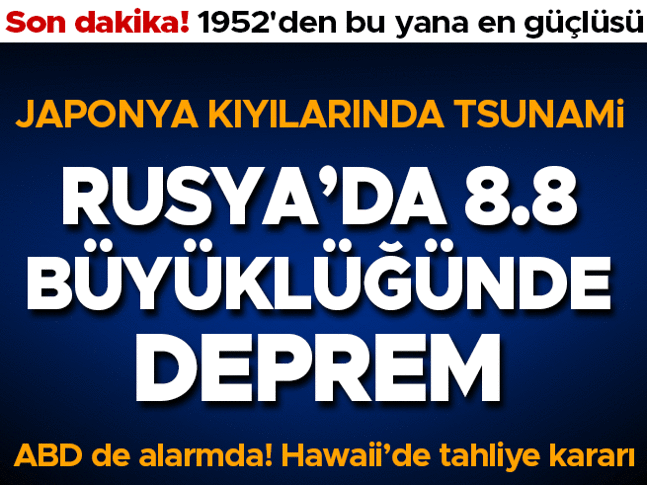 Rusyada 8.7 büyüklüğünde deprem Tsunmai uyarısı yapıldı