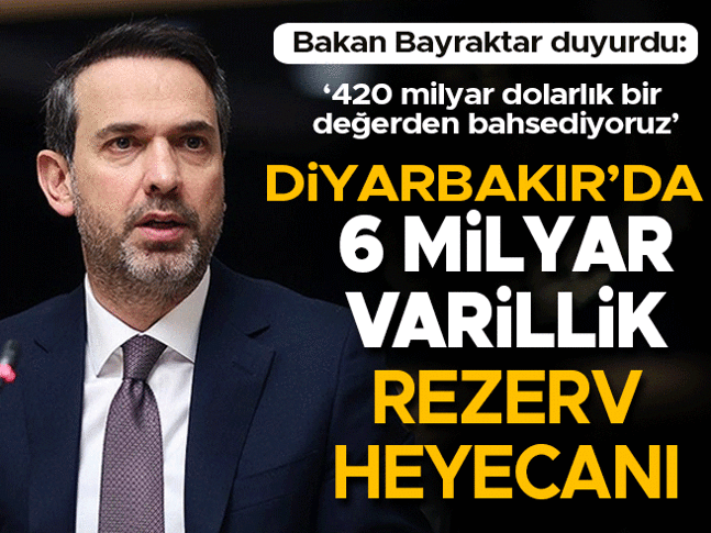 6 milyar varillik petrol rezervi heyecanı Bakan Bayraktar duyurdu