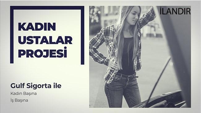 Gulf Sigorta Kadınların Meslek Sahibi Olmalarına Katkıda Bulunuyor! | Advertorial Haberler