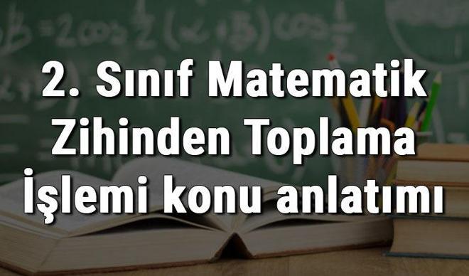 2. Sınıf Matematik Zihinden Toplama İşlemi konu anlatımı