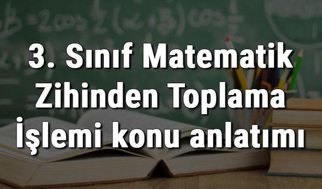 3. Sınıf Matematik Zihinden Toplama İşlemi konu anlatımı