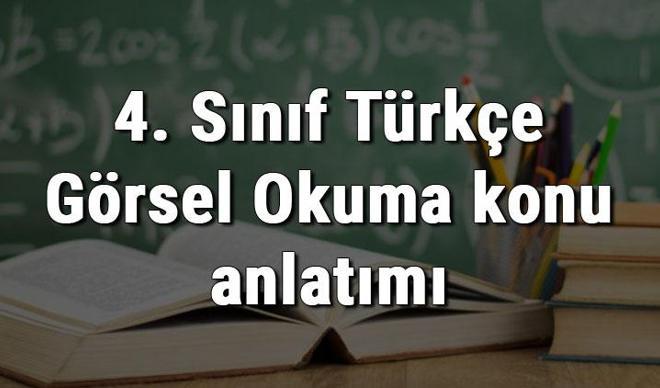 4. Sınıf Türkçe Görsel Okuma konu anlatımı