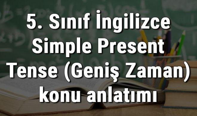 5. Sınıf İngilizce Simple Present Tense (Geniş Zaman) konu anlatımı