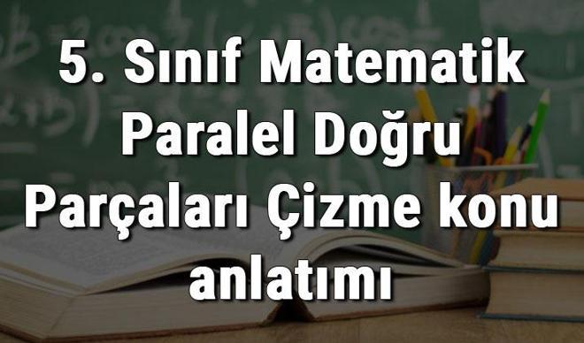 5. Sınıf Matematik Paralel Doğru Parçaları Çizme konu anlatımı